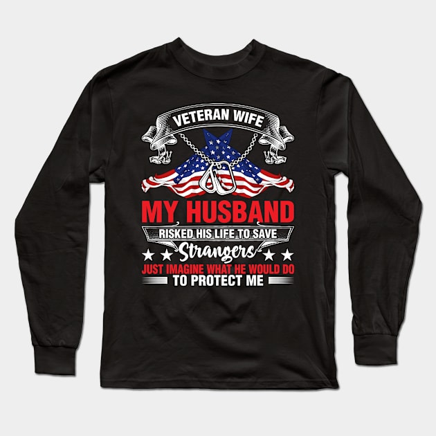 Veteran's Wife My Husband Risked His Life To Save Strangers Long Sleeve T-Shirt by ProArts